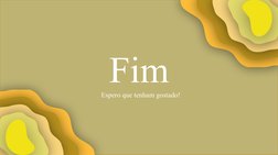 Fim
Espero que tenham gostado!
