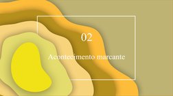          
02
Acontecimento marcante
