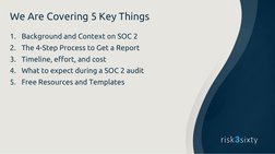 1. Background and Context on SOC 2
2. The 4-Step Process to Get a Report
3. Timeline, effort, and cost
4. What to expect duri
