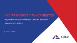 NEC PRINCIPIOS Y FUNDAMENTOS
Proyecto Especial de Inversión Publica – Escuelas Bicentenario
Capacitación NEC – Modulo 1
21 de