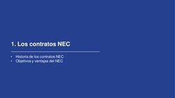 Classification - Public
1. Los contratos NEC
•
Historia de los contratos NEC
•
Objetivos y ventajas del NEC
