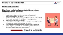 Historia de los contratos NEC
Reino Unido – años 90
El enfoque tradicional de contratación no estaba 
dando resultados positi