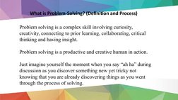 What is Problem-Solving? (Definition and Process)
Problem solving is a complex skill involving curiosity, 
creativity, connec