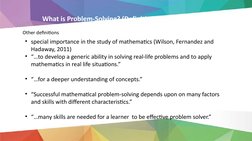 What is Problem-Solving? (Definition and Process)
• special importance in the study of mathematics (Wilson, Fernandez and 
Ha