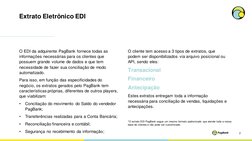 Extrato Eletrônico EDI
2
O EDI da adquirente PagBank fornece todas as 
informações necessárias para os clientes que 
possuem