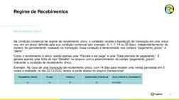 Regime de Recebimentos
7
Recebimento Único​
Na condição comercial de regime de recebimento único, o vendedor recebe a liquida