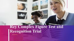 Rey Complex Figure Test and 
Recognition Trial
