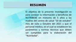 RESUMEN
El objetivo de la presente investigación es 
para conocer la información y beneficios de 
NUTRIBEBE en menores de 5 a