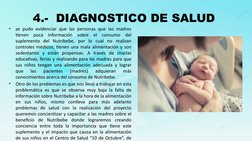 4.-  DIAGNOSTICO DE SALUD 
•
se pudo evidenciar que las personas que las madres 
tienen poca información sobre el consumo del