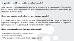 O que não é considerado assédio moral no trabalho?
Atos, conflitos e discussões isolados, que não se repetem com os mesmos e