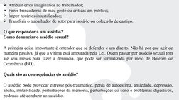 Atribuir erros imaginários ao trabalhador;
Fazer brincadeiras de mau gosto ou críticas em público;
Impor horários injustif
