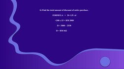 b) Find the total amount of discount of entire purchase .
FORMULA   =   D= LP x d
=200 x 15 = RM 3000
D = 3000 – 2538 
D = RM