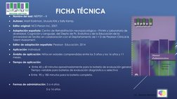 
Nombre del test: NEPSY – II

Autores: Marit Korkman, Urusula Kirk y Sally Kemp.

Editor original: NCS Person Inc, 2007.
