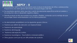 La evaluación NEPSY II es un instrumento para evaluar el desarrollo de niños y adolescentes. 
Proporciona una visión global