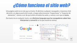 ¿Cómo funciona el sitio web?
Una página web no es más que un texto. Si abrimos cualquier navegador y hacemos click 
derecho