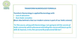 TRANSFORM NUMEROLOGY FORMULA
Transform Numerology is applied Numerology with 
• Law of attraction