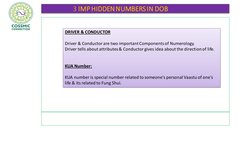 3 IMP HIDDEN NUMBERS IN DOB
DRIVER & CONDUCTOR
Driver & Conductor are two important Components of Numerology.
Driver tells ab