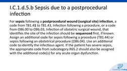 I.C.1.d.5.b Sepsis due to a postprocedural 
infection
For sepsis following a postprocedural wound (surgical site) infection,