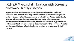 I.C.9.e.6 Myocardial Infarction with Coronary 
Microvascular Dysfunction 
Hypertension, Resistant Resistant hypertension refe