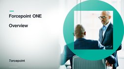 © 2022 Forcepoint
Forcepoint ONE 
Overview
