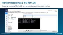 © 2023 CyberArk Software Ltd. All rights reserved
Monitor Recordings (PSM for SSH)
Recordings created by PSM for SSH are curr