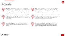 3
Data Governance: Data governance is streamlined when 
data is migrated to a central location. This simplifies the 
tracking
