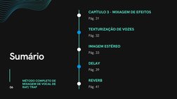 Sumário
CAPÍTULO 3 - MIXAGEM DE EFEITOS
Pág. 31
TEXTURIZAÇÃO DE VOZES
Pág. 32
IMAGEM ESTÉREO
Pág. 33
DELAY
Pág. 39
REVERB
Pág