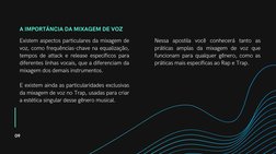 09
Nessa apostila você conhecerá tanto as
práticas amplas da mixagem de voz que
funcionam para qualquer gênero, como as
práti