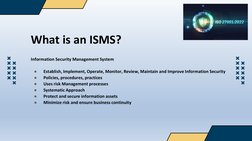 Information Security Management System
●
Establish, Implement, Operate, Monitor, Review, Maintain and Improve Information Sec
