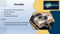 Example
●
No clear and documented password policy
●
Exchange of passwords
●
Weak password
●
No regular password changes
ISO 2