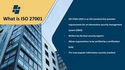 What is ISO 27001
●
ISO 27001:2022 is an ISO standard that provides 
requirements for an information security management 
sys