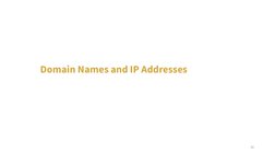 10
Domain Names and IP Addresses
