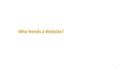 2
Who Needs a Website?
