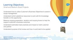 Salesforce Confidential
Materials provided as a Program Benefit as that term is defined in the Salesforce Partner Program Agr