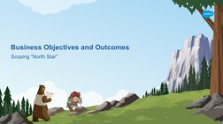 Business Objectives and Outcomes
Scoping “North Star”

