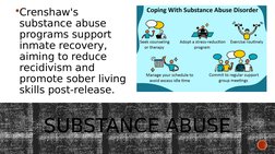 SUBSTANCE ABUSE
Crenshaw's 
substance abuse 
programs support 
inmate recovery, 
aiming to reduce 
recidivism and 
promote s