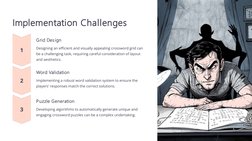 Implementation Challenges
Grid Design
Designing an efficient and visually appealing crossword grid can 
be a challenging task