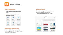 MobiSlides
Slide Customization
• Insert tables, images, audio and 
video
• Add transitions and animations
• Rehearse timings