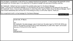 You are Gopal, a receptionist, in the office of a company manufacturing garments . A sales manager Mr.Deshmukh visited 
and h