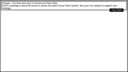 Imagine : You have been late to attend your Piano Class. 
Draft a message in about 50 words to convey the same to your Piano