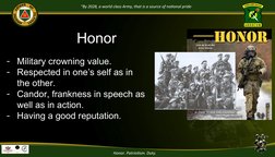 “By 2028, a world class Army, that is a source of national pride”
Honor
-
Military crowning value.
-
Respected in one’s self