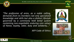 “By 2028, a world class Army, that is a source of national pride”
Honor. Patriotism. Duty.
“The profession of arms, as a nobl