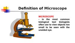 Definition of Microscope
MICROSCOPE 
- 
is 
the 
most 
common 
biological 
tool 
biologists 
often use to view objects too