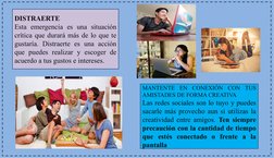 DISTRAERTE 
Esta emergencia es una situación 
crítica que durará más de lo que te 
gustaría. Distraerte es una acción 
que pu