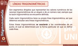 6
LÍNEAS TRIGONOMÉTRICAS
Son segmentos dirigidos que representan los valores numéricos de las
razones trigonométricas de un á