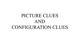 PICTURE CLUES
 AND 
CONFIGURATION CLUES
