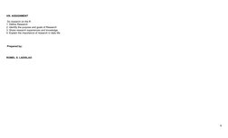 VIII. ASSIGNMENT  
 Do research on the ff:
1. Define Research
2. Identify the purpose and goals of Research
3. Share research