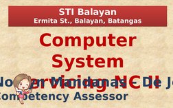 Computer 
System 
Servicing NC II
Noelyn Mandanas - De Je
Competency Assessor
STI Balayan
Ermita St., Balayan, Batangas
STI B