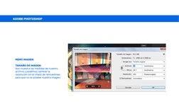ADOBE PHOTOSHOP
MENÚ IMAGEN:
TAMAÑO DE IMAGEN:
Nos muestra las medidas de nuestro
archivo y podemos cambiar la
resolución sin