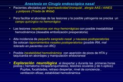 Anestesia en Cirugía endoscópica nasal
•
Pacientes afectados por hiperreactividad bronquial , alergia AAS / AINES